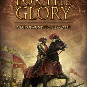 For The Glory: A Europa Universalis Game (Steam KEY)