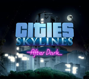 Обложка DLC Cities Skylines - After Dark (Steam Key) RU+CIS