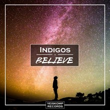Indigos - Believe (Original Mix)