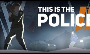 This Is the Police 2 | Steam Россия