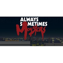 Always Sometimes Monsters (Steam key\RU+CIS)