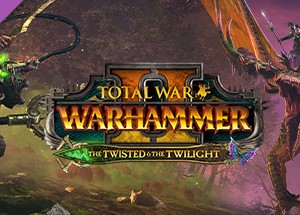 Total War: WARHAMMER II - The Twisted &amp; The Twilight