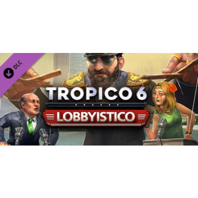 Tropico 6 - Lobbyistico (DLC) STEAM КЛЮЧ / РОССИЯ + МИР