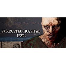 Corrupted Hospital : Part 1 (GLOBAL STEAM 🔑) + BONUS