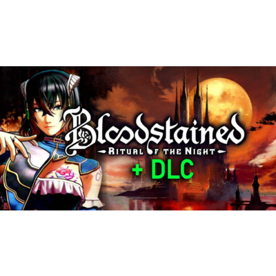 Bloodstained: Ritual of the Night + DLC (STEAM) Аккаунт