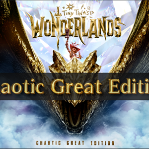 Tiny Tina's Wonderlands: Chaotic Great Edition (STEAM)