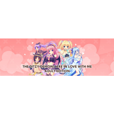 The Ditzy Demons Are in Love With Me Adult Edition💳