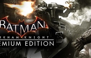 Обложка Batman: Arkham Knight Premium Edition Steam Key/Global