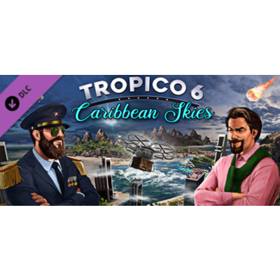 Tropico 6 - Caribbean Skies (DLC) STEAM КЛЮЧ / РФ+КЗ+МИР