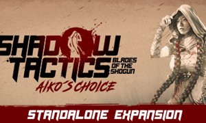 Shadow Tactics: Blades of the Shogun — Aiko’s Choice | Steam Gift Россия