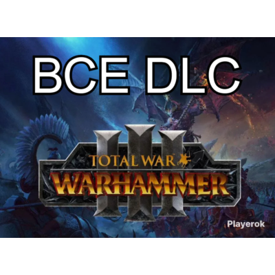 Total War: WARHAMMER I-II-III +ВСЕ DLC ПОЛНАЯ КОЛЛЕКЦИЯ