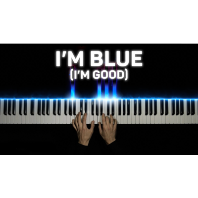 I´m Blue (I´m Good)