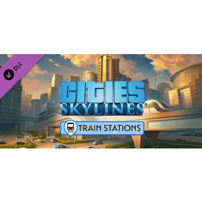 Cities: Skylines - Content Creator Pack: Train Stations DLC AUTODELIVERY STEAM РОССИЯ