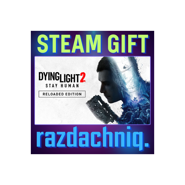 Dying Light 2 Stay Human Reloaded {Steam Gift/РФ/CНГ}