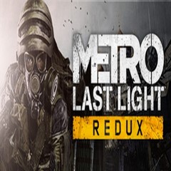 Metro: Last Light Redux (Steam key / РФ+Весь Мир)