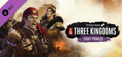 Total War: THREE KINGDOMS - Eight Princes DLC