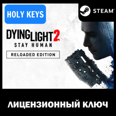 🔥Dying Light 2 Stay Human: Reloaded STEAM КЛЮЧ РФ-МИР +БОНУС