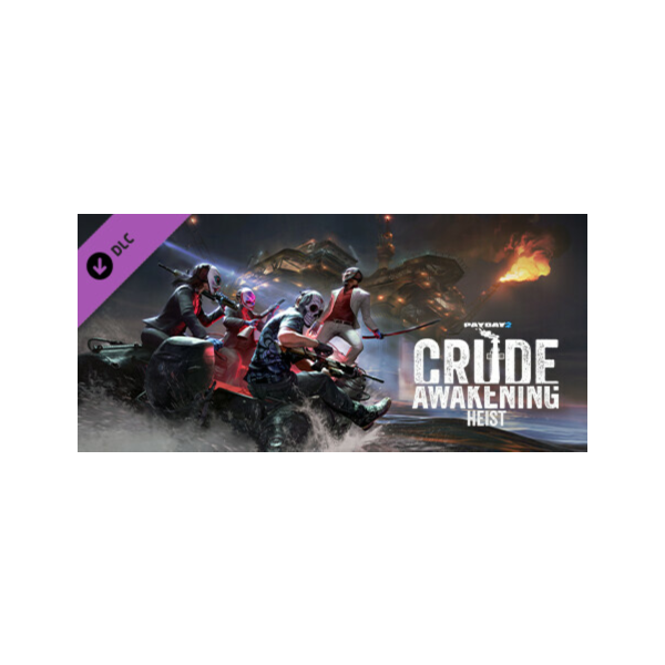 PAYDAY 2: Crude Awakening Heist DLC * STEAM RU