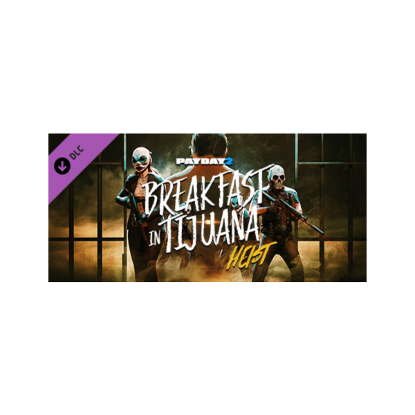 PAYDAY 2: Breakfast in Tijuana Heist DLC * STEAM RU