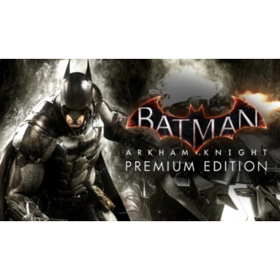 Batman: Arkham Knight Premium Edition Steam Key Region Free
