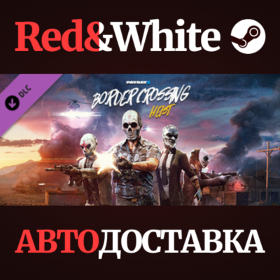 PAYDAY 2: Border Crossing Heist DLC * STEAM RU🔥