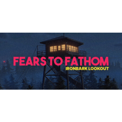 Fears to Fathom - Ironbark Lookout 👁 Смена данных