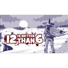12 is Better Than 6 (Steam) ⚡ РФ/СНГ/Любой регион ⚡