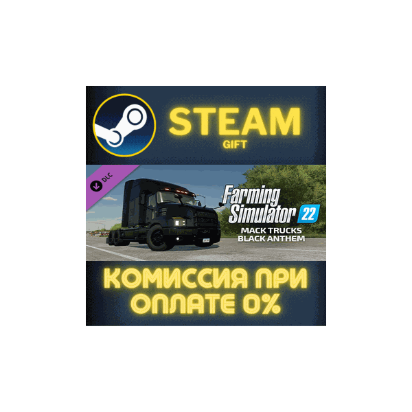 FS22 — Mack Trucks: Black Anthem СТИМ ПК ГИФТ ПОДАРОКА