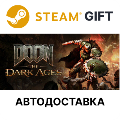 DOOM: The Dark Ages STEAM RU KZ UA BY TR AR СНГ Автодоставка