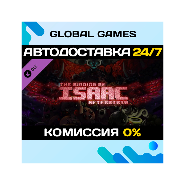 The Binding of Isaac: Afterbirth DLC STEAM АВТО 0%