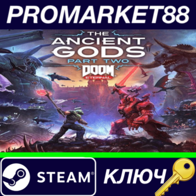⭐ DOOM Eternal: The Ancient Gods - Part Two Steam КЛЮЧ