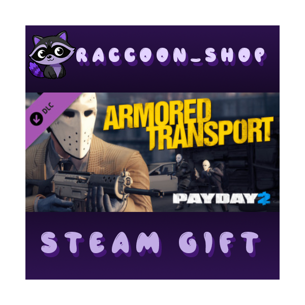 Payday 2: Armored Transport DLC * STEAM RU*KZ*UA*СНГ