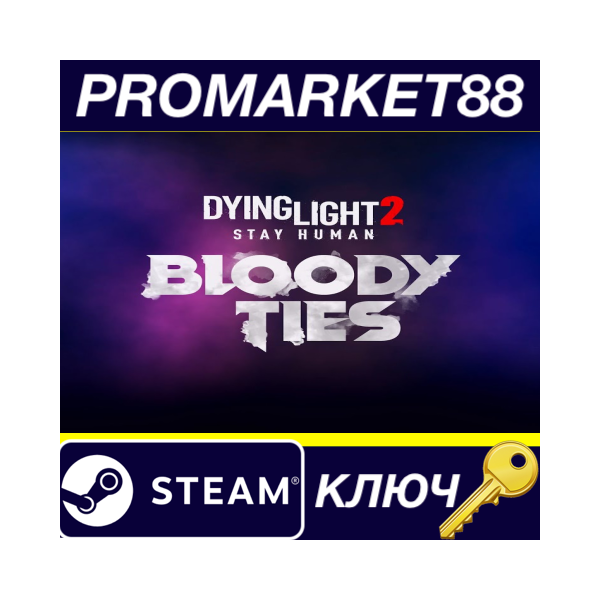 ⭐ Dying Light 2 Stay Human — Bloody Ties DLC Steam КЛЮЧ