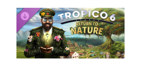 Tropico 6 - Return to Nature (DLC) STEAM КЛЮЧ / РОССИЯ+МИР