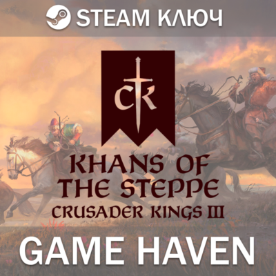Crusader Kings III: Khans of the Steppe 🔑 Steam РФ+СНГ