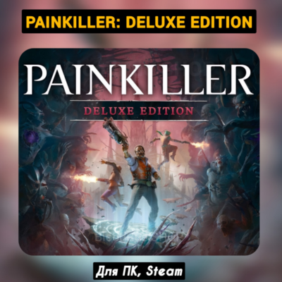 Painkiller: Deluxe (Все DLC) +ПАТЧИ, STEAM