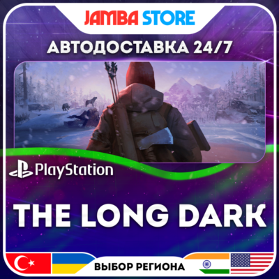 The Long Dark · PS4 · TR/UA/IN/PL/US · АВТО 24/7