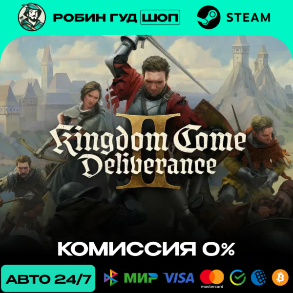 KINGDOM COME: DELIVERANCE II STEAM GLOBAL, КРОМЕ RU АВТО 24/7