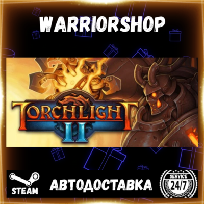 Torchlight II Выбор Региона Стим STEAM GIFT АВТО 24/7 ГАРАНТИЯ