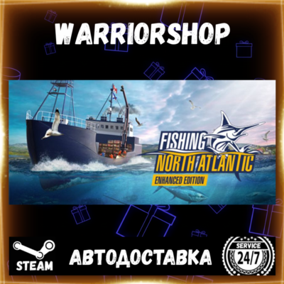 Fishing: North Atlantic - Enhanced Ed Выбор Региона Стим STEAM GIFT АВТО 24/7 ГАРАНТИ