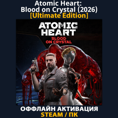 Atomic Heart: Blood on Crystal [Ultimate] (2026)