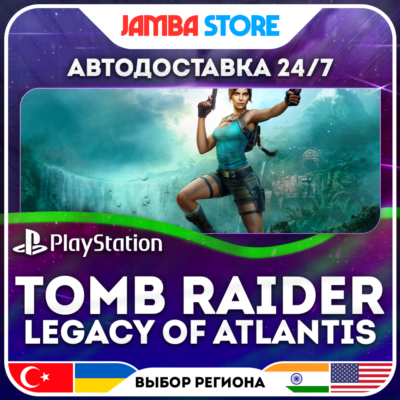 Tomb Raider: Legacy of Atlantis · PS5 · TR/UA/IN/PL/US · АВТО 24/7