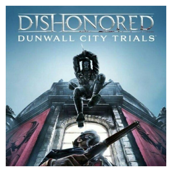 Dishonored: Dunwall City Trials (Steam/ Ключ/ Весь Мир)