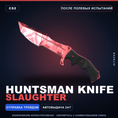 ★ Huntsman Knife | Slaughter | После полевых испытаний · Скин Counter-Strike 2