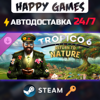 Tropico 6 - Return to Nature Steam Ключ РФ+Мир