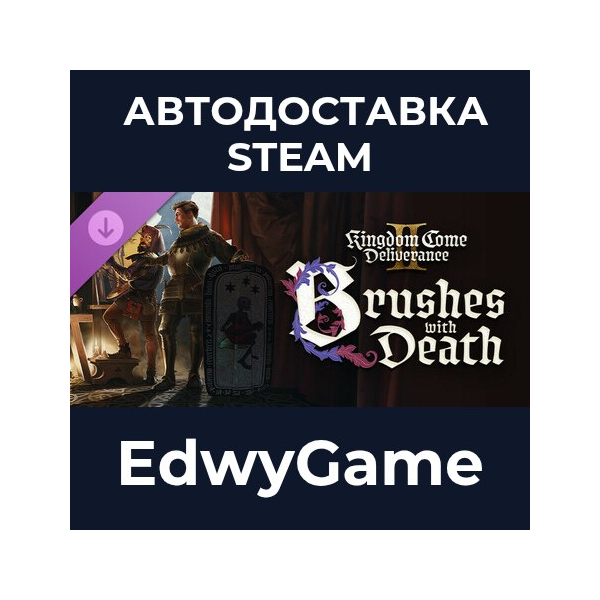 Kingdom Come: Deliverance II Brushes with Death · DLC STEAM GIFT · АВТОДОСТАВКА