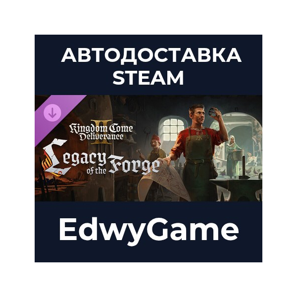Kingdom Come: Deliverance II Legacy of the Forge · DLC STEAM GIFT · АВТОДОСТАВКА