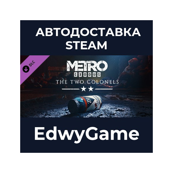 Metro Exodus — The Two Colonels · DLC STEAM GIFT · АВТОДОСТАВКА
