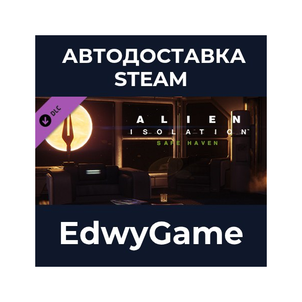 Alien: Isolation — Safe Haven · DLC STEAM GIFT · АВТОДОСТАВКА
