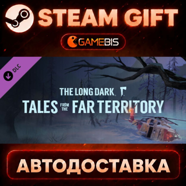 The Long Dark: Tales from the Far Territory (DLC) — Steam Gift | СТИМ ГИФТ | АВТОДОСТ